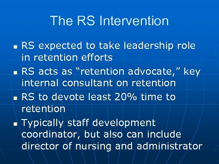 The RS Intervention n n RS expected to take leadership role in retention efforts
