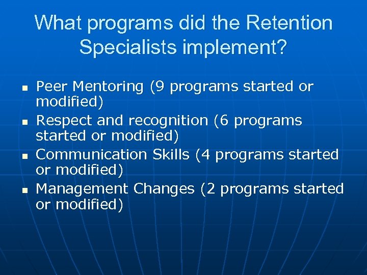 What programs did the Retention Specialists implement? n n Peer Mentoring (9 programs started