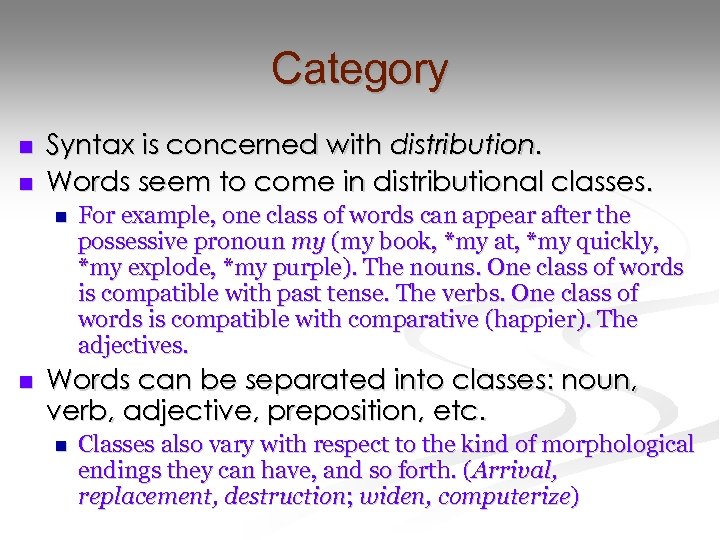 Category n n Syntax is concerned with distribution. Words seem to come in distributional