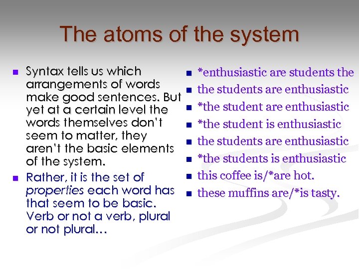 The atoms of the system n n Syntax tells us which arrangements of words