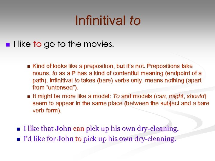 Infinitival to n I like to go to the movies. n n Kind of