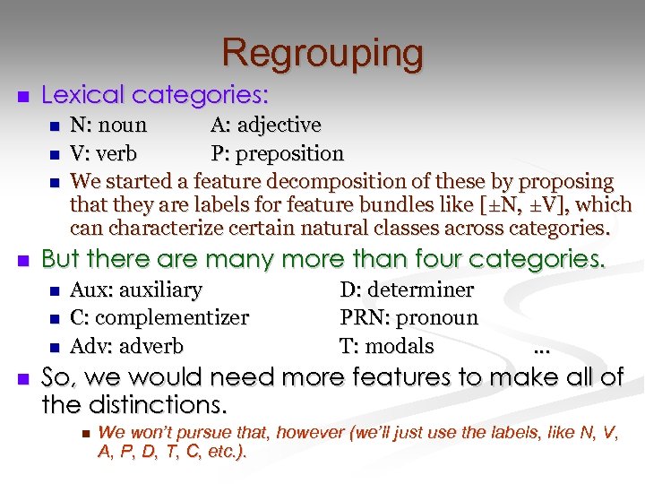 Regrouping n Lexical categories: n n But there are many more than four categories.