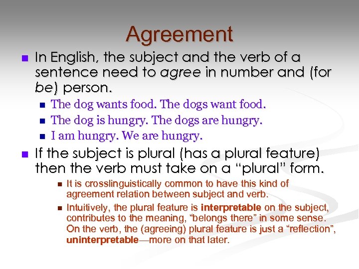 Agreement n In English, the subject and the verb of a sentence need to