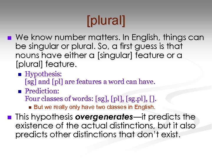 [plural] n We know number matters. In English, things can be singular or plural.
