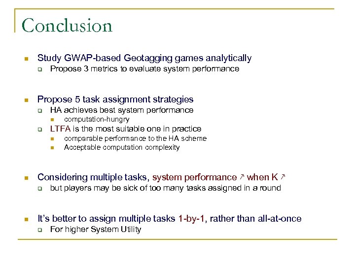 Conclusion n Study GWAP-based Geotagging games analytically q n Propose 3 metrics to evaluate