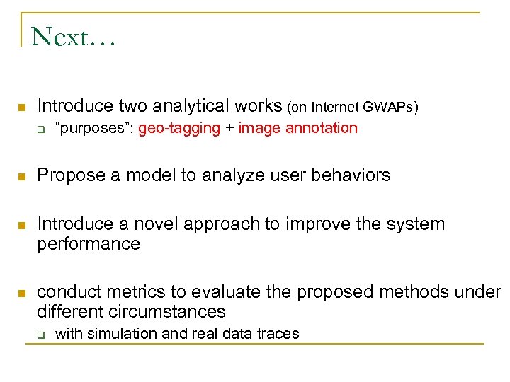 Next… n Introduce two analytical works (on Internet GWAPs) q “purposes”: geo-tagging + image