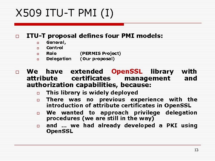X 509 ITU-T PMI (I) o ITU-T proposal defines four PMI models: o o