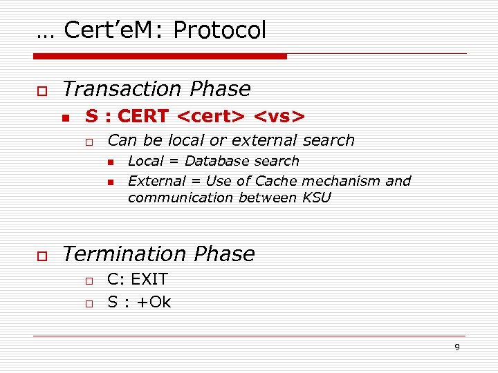 … Cert’e. M: Protocol o Transaction Phase n S : CERT <cert> <vs> o