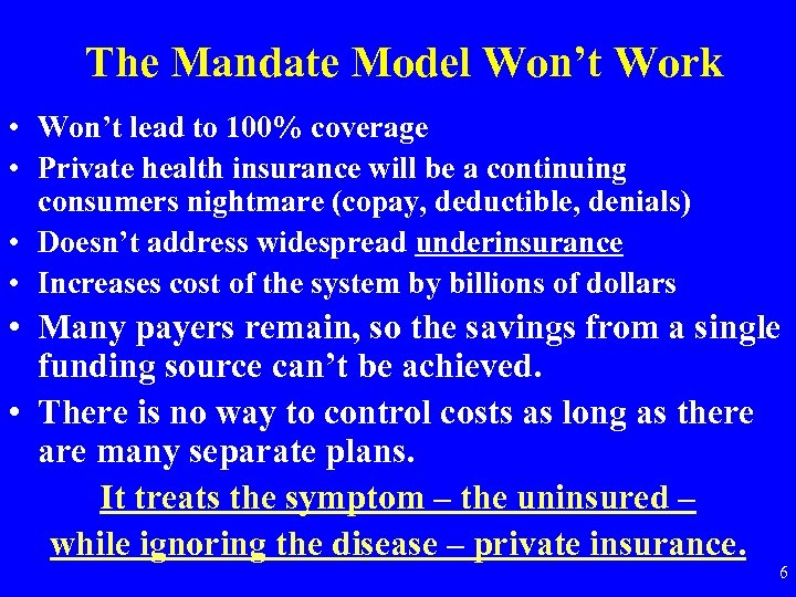 The Mandate Model Won’t Work • Won’t lead to 100% coverage • Private health
