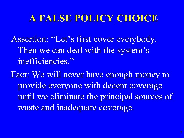 A FALSE POLICY CHOICE Assertion: “Let’s first cover everybody. Then we can deal with