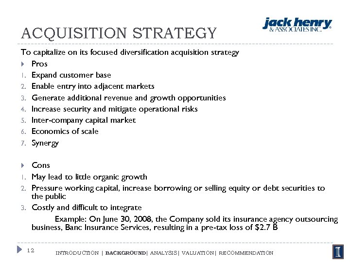 ACQUISITION STRATEGY To capitalize on its focused diversification acquisition strategy Pros 1. Expand customer