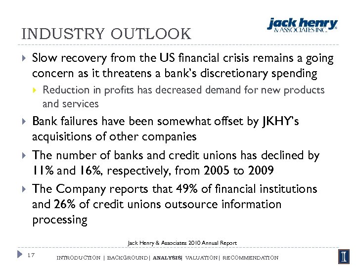 INDUSTRY OUTLOOK Slow recovery from the US financial crisis remains a going concern as