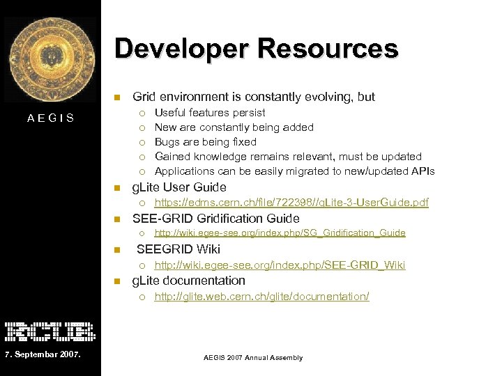 Developer Resources n Grid environment is constantly evolving, but ¡ AEGIS ¡ ¡ n
