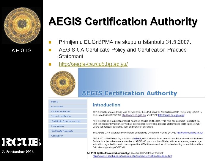 AEGIS Certification Authority n AEGIS n n 7. Septembar 2007. Primljen u EUGrid. PMA