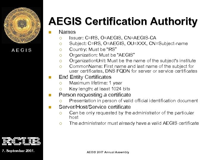 AEGIS Certification Authority n Names ¡ ¡ AEGIS ¡ ¡ n End Entity Certificates