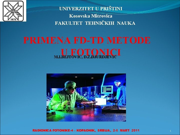 UNIVERZITET U PRIŠTINI Kosovska Mitrovica FAKULTET TEHNIČKIH NAUKA PRIMENA FD-TD METODE U FOTONICI M.
