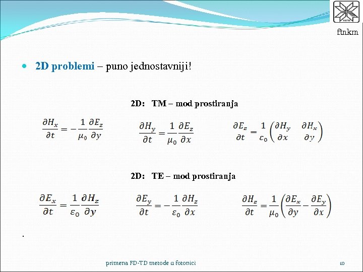ftnkm 2 D problemi – puno jednostavniji! 2 D: TM – mod prostiranja 2