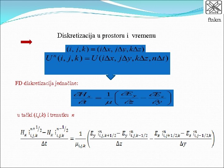 ftnkm Diskretizacija u prostoru i vremenu FD diskretizacija jednačine: u tački (i, j, k)