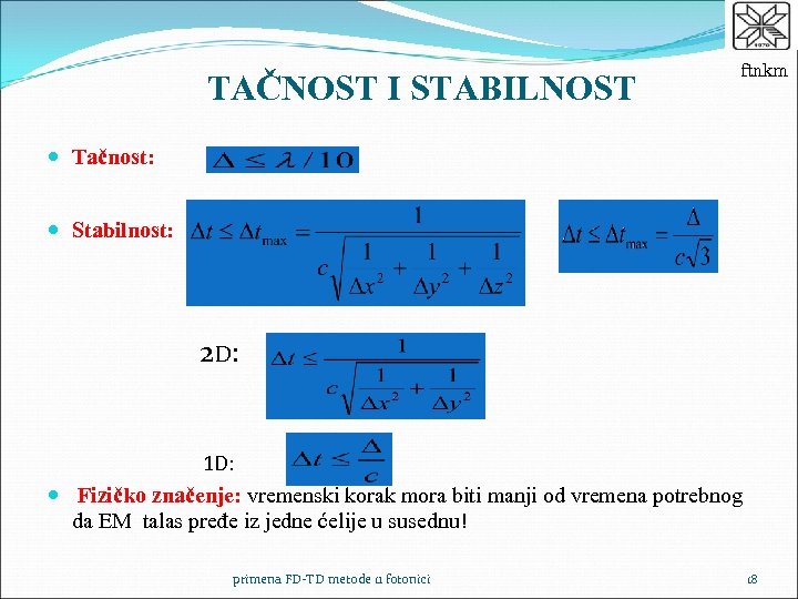 TAČNOST I STABILNOST ftnkm Tačnost: Stabilnost: 2 D : 1 D: Fizičko značenje: vremenski