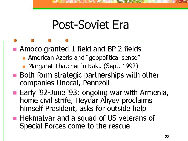 Post-Soviet Era n Amoco granted 1 field and BP 2 fields n n n