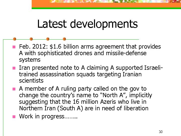 Latest developments n n Feb. 2012: $1. 6 billion arms agreement that provides A