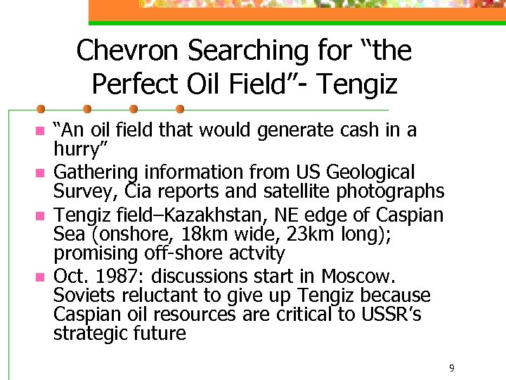 Chevron Searching for “the Perfect Oil Field”- Tengiz n n “An oil field that