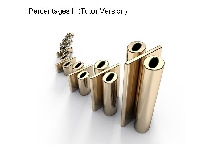 Percentages II (Tutor Version) 