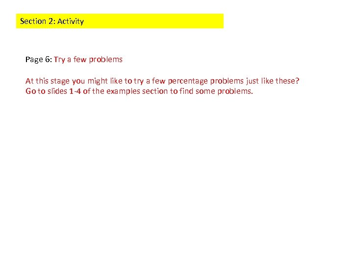 Section 2: Activity Page 6: Try a few problems At this stage you might