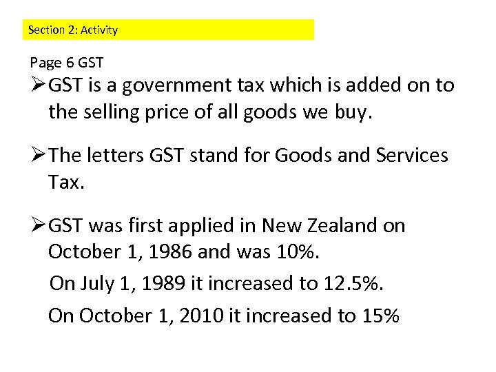 Section 2: Activity Page 6 GST Ø GST is a government tax which is