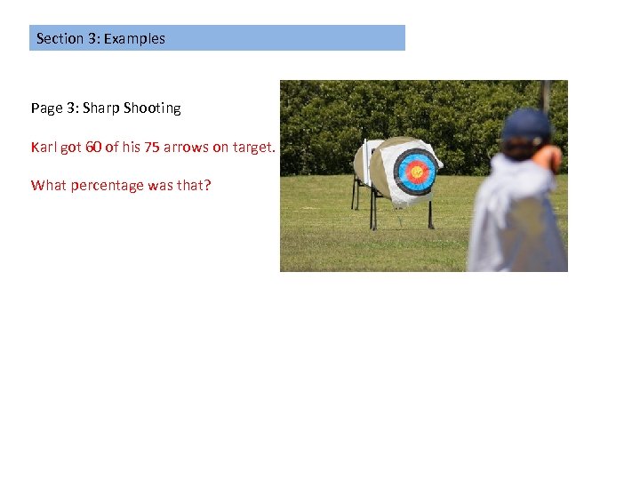 Section 3: Examples Page 3: Sharp Shooting Karl got 60 of his 75 arrows