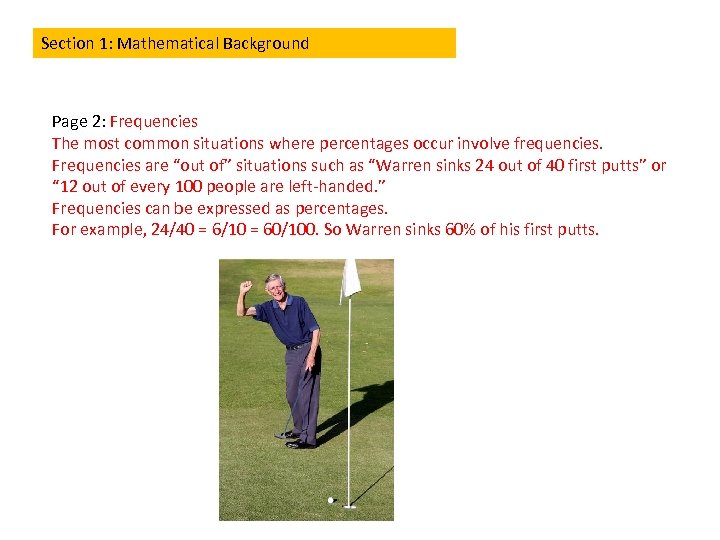 Section 1: Mathematical Background Page 2: Frequencies The most common situations where percentages occur