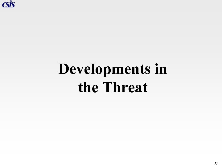 Developments in the Threat 17 