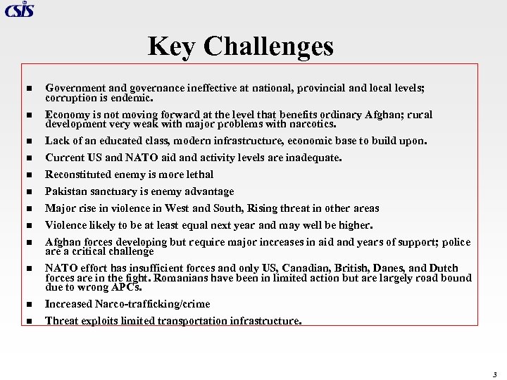 Key Challenges n Government and governance ineffective at national, provincial and local levels; corruption