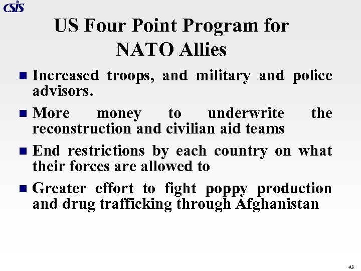 US Four Point Program for NATO Allies Increased troops, and military and police advisors.