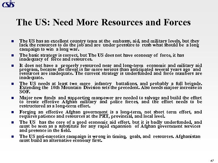 The US: Need More Resources and Forces n n n n The US has