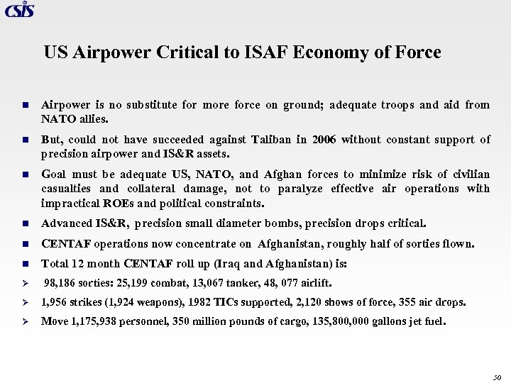 US Airpower Critical to ISAF Economy of Force n Airpower is no substitute for