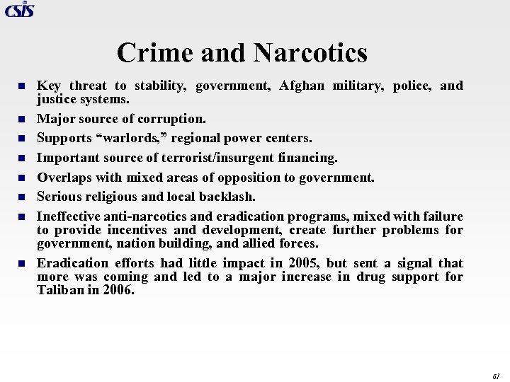 Crime and Narcotics n n n n Key threat to stability, government, Afghan military,