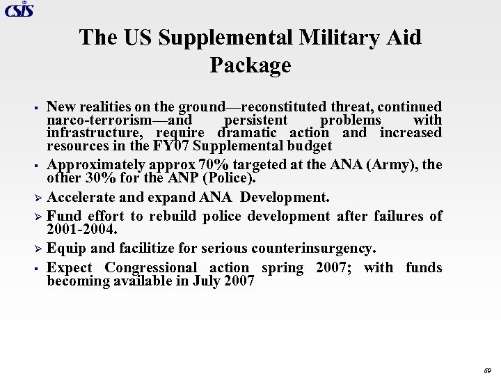 The US Supplemental Military Aid Package New realities on the ground—reconstituted threat, continued narco-terrorism—and