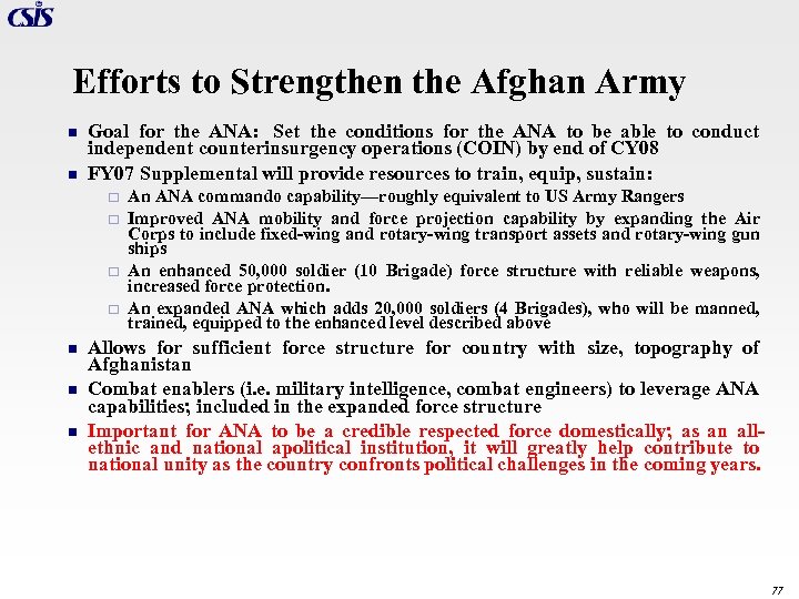 Efforts to Strengthen the Afghan Army n n Goal for the ANA: Set the