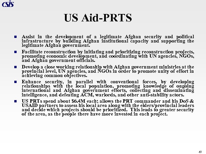 US Aid-PRTS n n n Assist in the development of a legitimate Afghan security