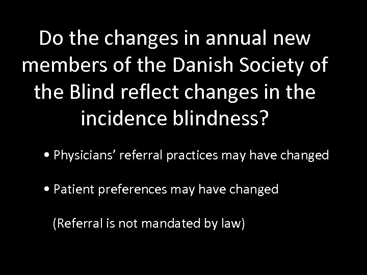 Do the changes in annual new members of the Danish Society of the Blind