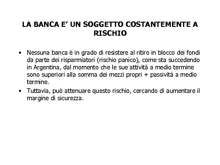 LA BANCA E’ UN SOGGETTO COSTANTEMENTE A RISCHIO • Nessuna banca è in grado