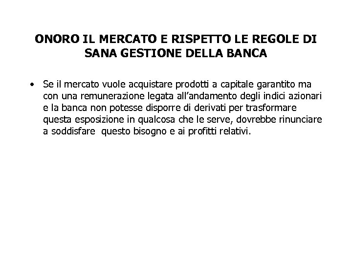 ONORO IL MERCATO E RISPETTO LE REGOLE DI SANA GESTIONE DELLA BANCA • Se