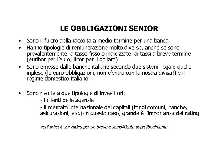 LE OBBLIGAZIONI SENIOR • • Sono il fulcro della raccolta a medio termine per