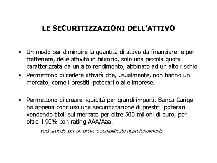 LE SECURITIZZAZIONI DELL’ATTIVO • Un modo per diminuire la quantità di attivo da finanziare