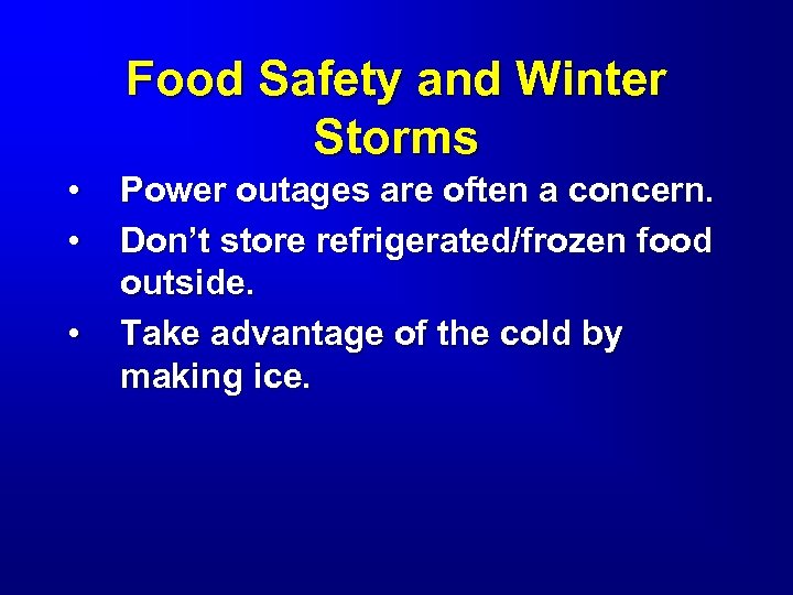 Food Safety and Winter Storms • • • Power outages are often a concern.