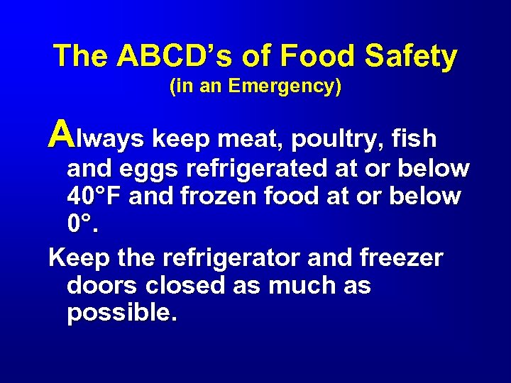 The ABCD’s of Food Safety (in an Emergency) Always keep meat, poultry, fish and
