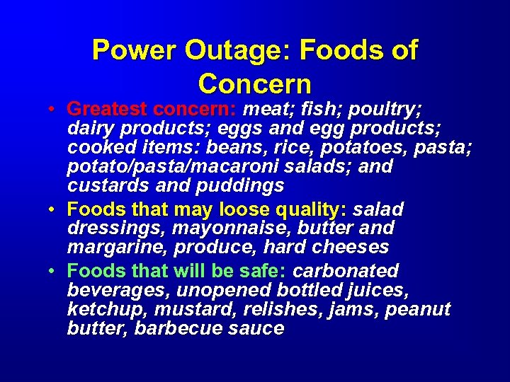 Power Outage: Foods of Concern • Greatest concern: meat; fish; poultry; dairy products; eggs