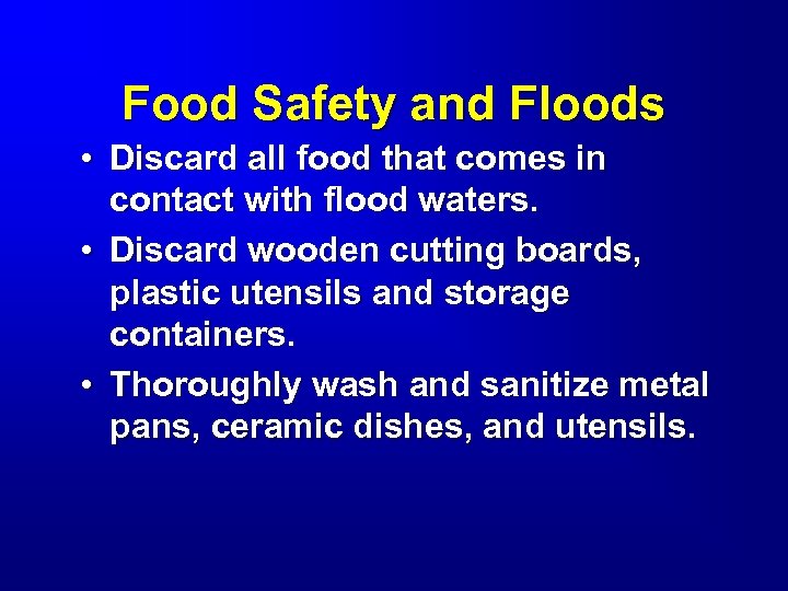 Food Safety and Floods • Discard all food that comes in contact with flood