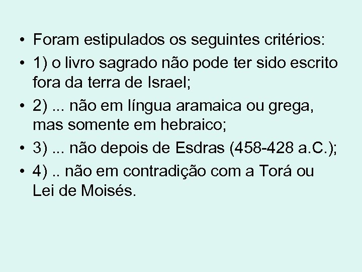  • Foram estipulados os seguintes critérios: • 1) o livro sagrado não pode